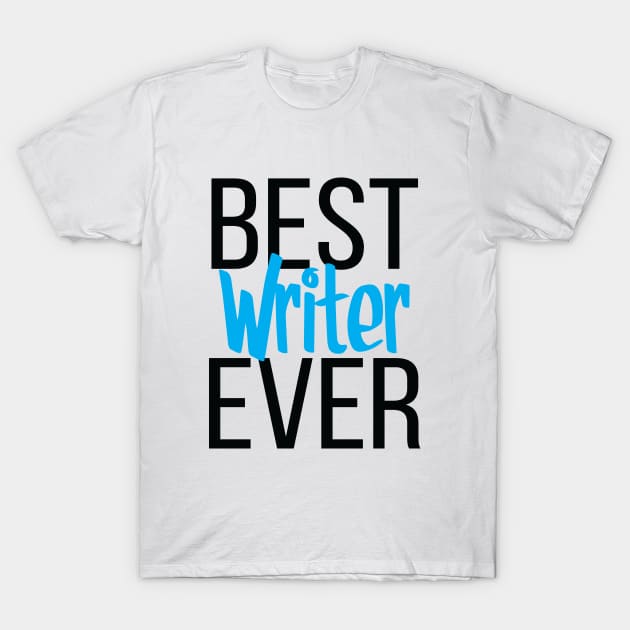 Best Writer Ever T-Shirt by ProjectX23Red